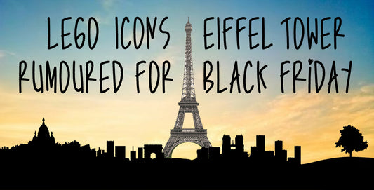 LEGO ICONS Eiffel Tower Set Rumoured For Black Friday Release